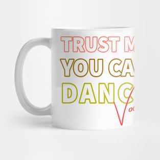 Trust me you can dance vodka Mug